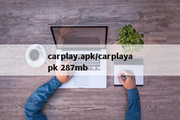 carplay.apk/carplayapk 287mb